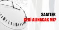 Saatler ne zaman geri alınacak?